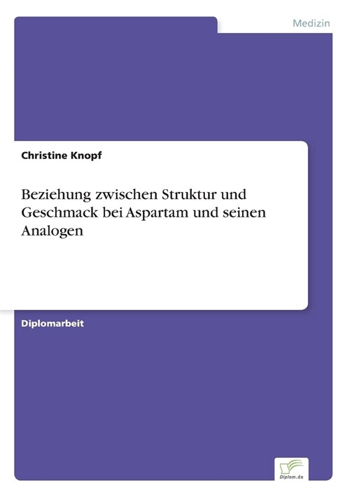 Beziehung Zwischen Struktur Und Geschmack Bei Aspartam Und Seinen Analogen (Paperback)