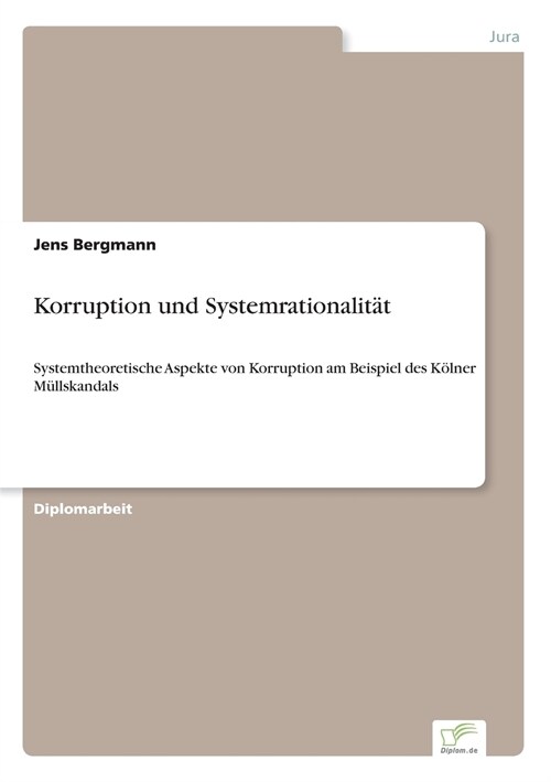 Korruption und Systemrationalit?: Systemtheoretische Aspekte von Korruption am Beispiel des K?ner M?lskandals (Paperback)