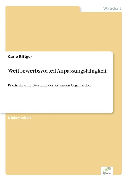 Wettbewerbsvorteil Anpassungsf?igkeit: Praxisrelevante Bausteine der lernenden Organisation (Paperback)