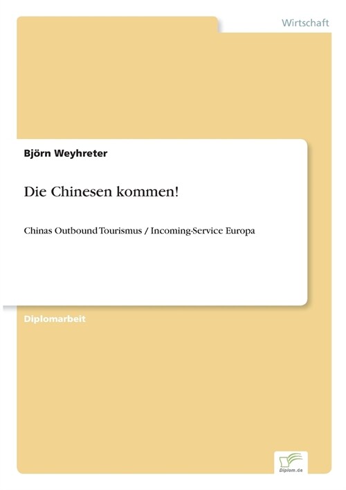 Die Chinesen kommen!: Chinas Outbound Tourismus / Incoming-Service Europa (Paperback)