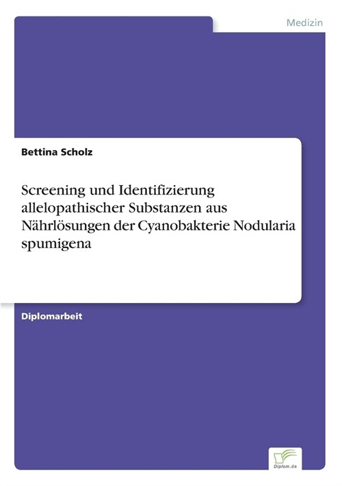 Screening und Identifizierung allelopathischer Substanzen aus N?rl?ungen der Cyanobakterie Nodularia spumigena (Paperback)