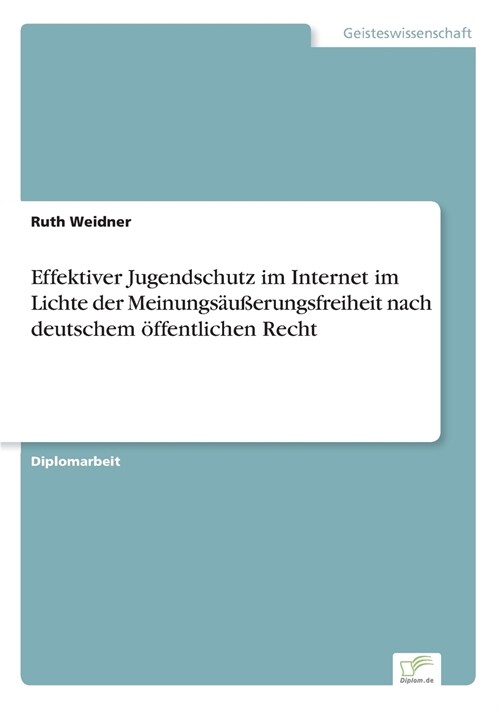 Effektiver Jugendschutz im Internet im Lichte der Meinungs??rungsfreiheit nach deutschem ?fentlichen Recht (Paperback)