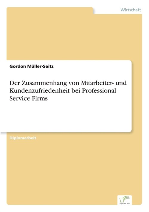 Der Zusammenhang Von Mitarbeiter- Und Kundenzufriedenheit Bei Professional Service Firms (Paperback)