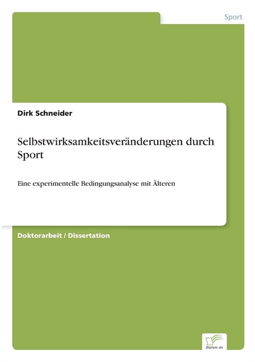 Selbstwirksamkeitsver?derungen durch Sport: Eine experimentelle Bedingungsanalyse mit 훜teren (Paperback)