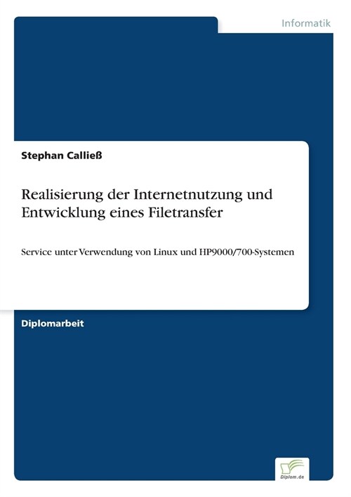 Realisierung der Internetnutzung und Entwicklung eines Filetransfer: Service unter Verwendung von Linux und HP9000/700-Systemen (Paperback)
