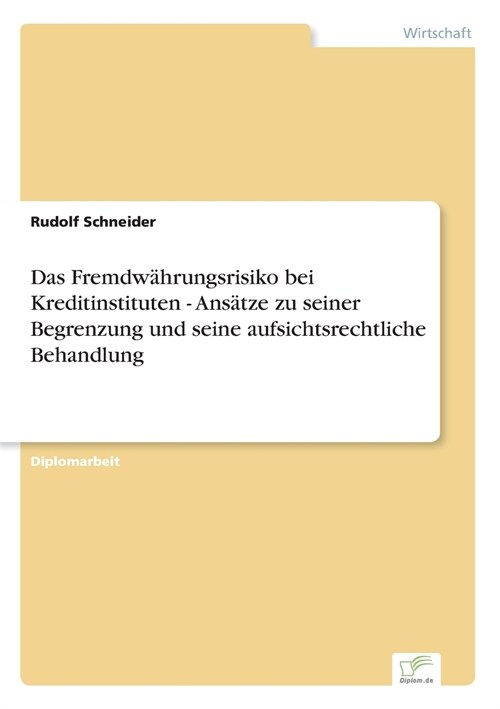 Das Fremdw?rungsrisiko Bei Kreditinstituten - Ans?ze Zu Seiner Begrenzung Und Seine Aufsichtsrechtliche Behandlung (Paperback)