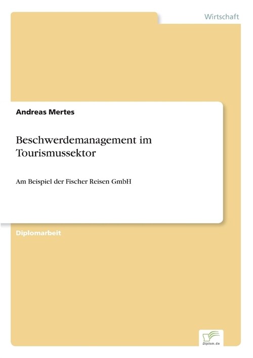 Beschwerdemanagement im Tourismussektor: Am Beispiel der Fischer Reisen GmbH (Paperback)