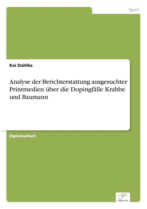 Analyse Der Berichterstattung Ausgesuchter Printmedien ?er Die Dopingf?le Krabbe Und Baumann (Paperback)