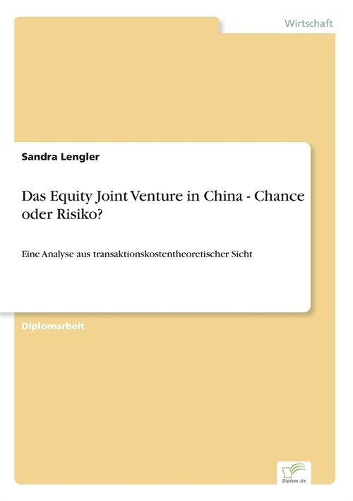 Das Equity Joint Venture in China - Chance oder Risiko?: Eine Analyse aus transaktionskostentheoretischer Sicht (Paperback)