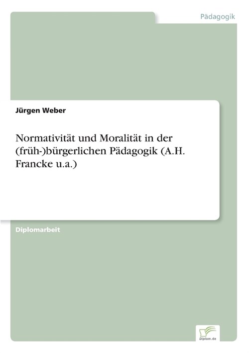 Normativit? und Moralit? in der (fr?-)b?gerlichen P?agogik (A.H. Francke u.a.) (Paperback)