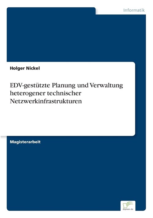 EDV-gest?zte Planung und Verwaltung heterogener technischer Netzwerkinfrastrukturen (Paperback)