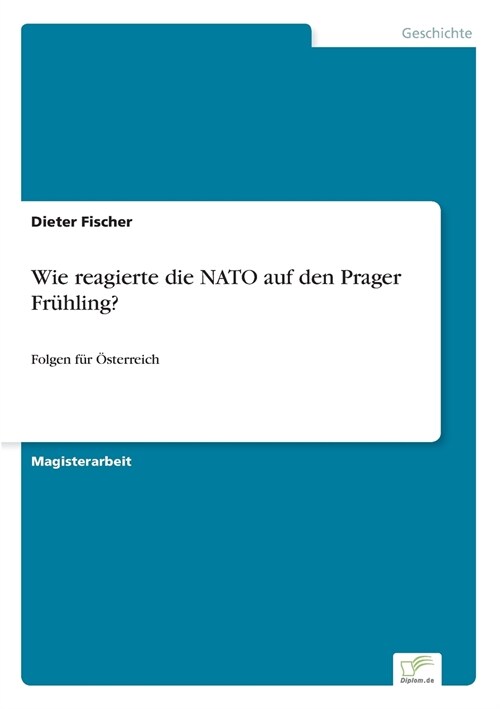 Wie reagierte die NATO auf den Prager Fr?ling?: Folgen f? ?terreich (Paperback)