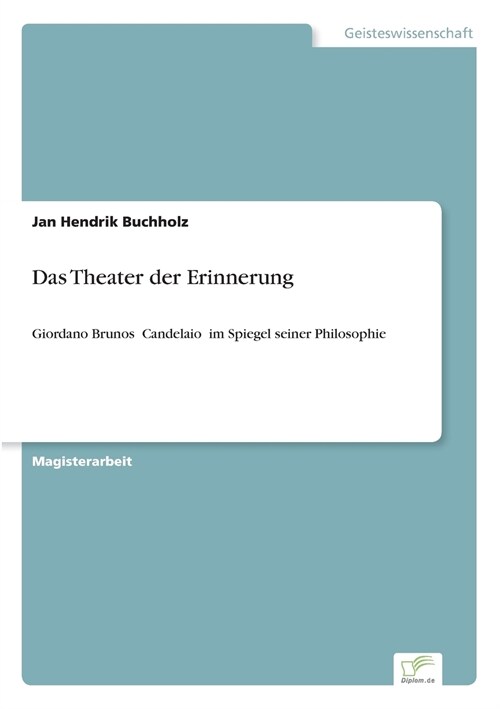 Das Theater der Erinnerung: Giordano Brunos „Candelaio im Spiegel seiner Philosophie (Paperback)