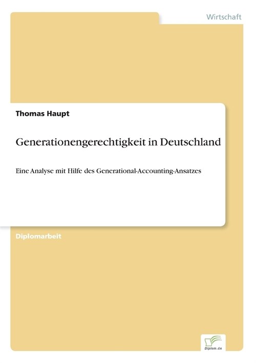 Generationengerechtigkeit in Deutschland: Eine Analyse mit Hilfe des Generational-Accounting-Ansatzes (Paperback)