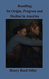 Bundling Its Origin, Progress and Decline in America (Paperback)
