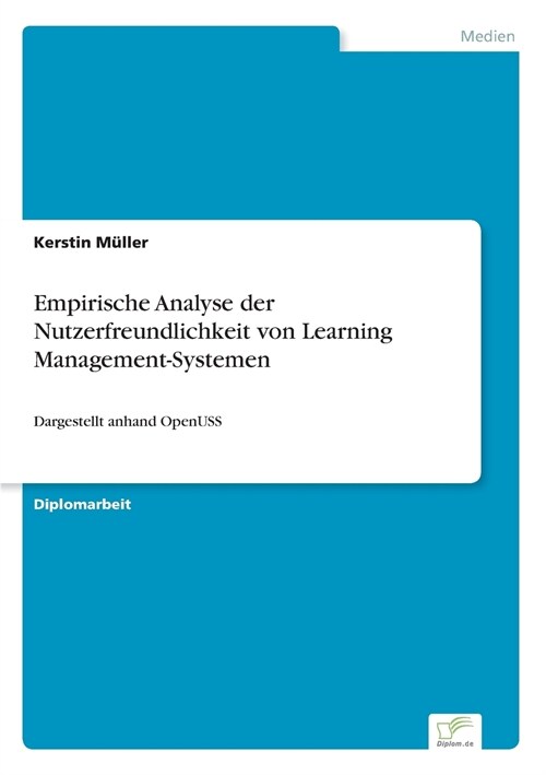 Empirische Analyse der Nutzerfreundlichkeit von Learning Management-Systemen: Dargestellt anhand OpenUSS (Paperback)
