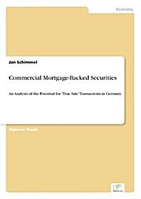 Commercial Mortgage-Backed Securities: An Analysis of the Potential for True Sale Transactions in Germany (Paperback)