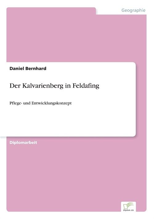 Der Kalvarienberg in Feldafing: Pflege- und Entwicklungskonzept (Paperback)