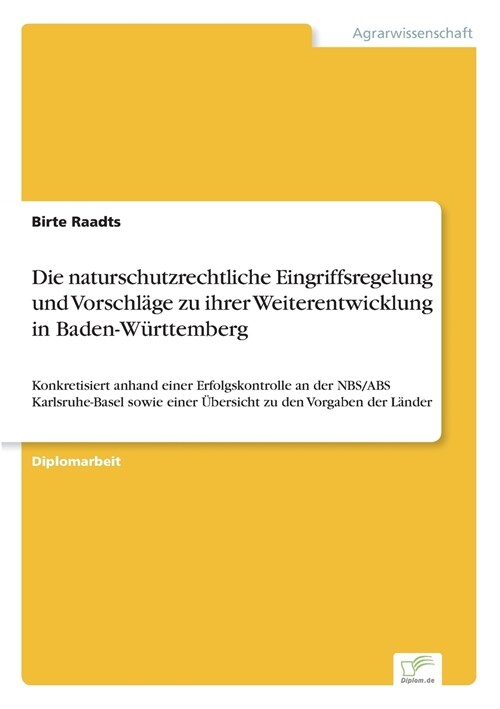 Die naturschutzrechtliche Eingriffsregelung und Vorschl?e zu ihrer Weiterentwicklung in Baden-W?ttemberg: Konkretisiert anhand einer Erfolgskontroll (Paperback)