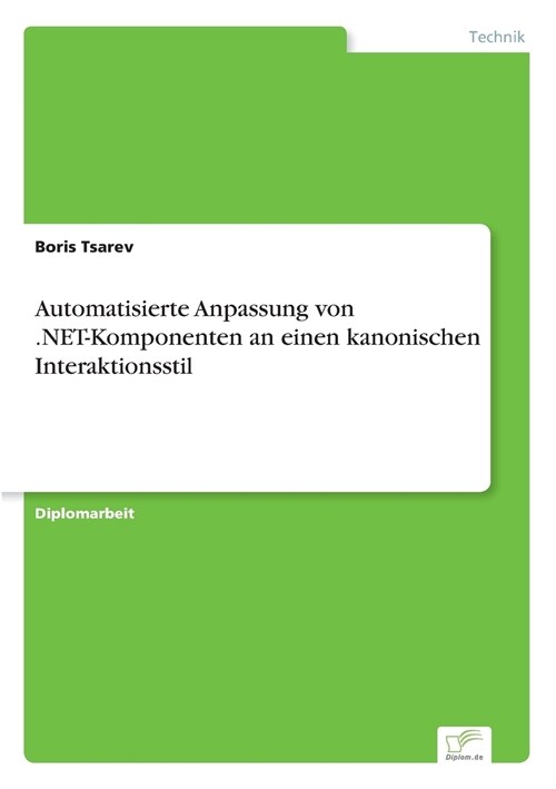 Automatisierte Anpassung Von .Net-Komponenten an Einen Kanonischen Interaktionsstil (Paperback)