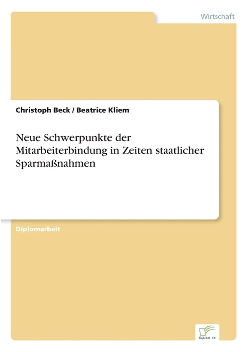 Neue Schwerpunkte der Mitarbeiterbindung in Zeiten staatlicher Sparma?ahmen (Paperback)