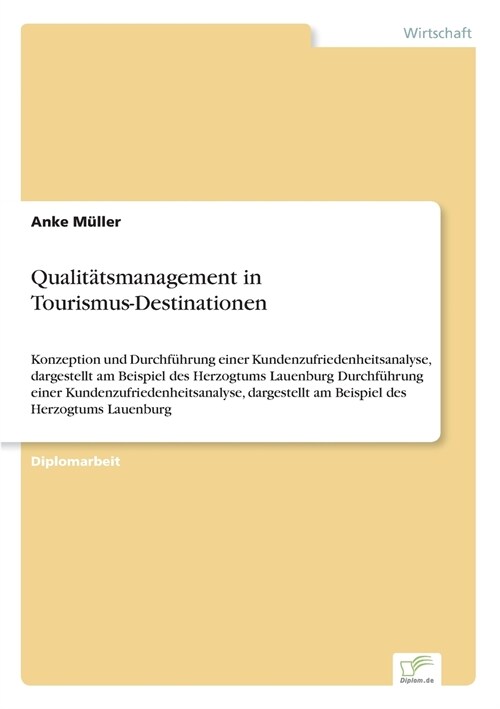 Qualit?smanagement in Tourismus-Destinationen: Konzeption und Durchf?rung einer Kundenzufriedenheitsanalyse, dargestellt am Beispiel des Herzogtums (Paperback)