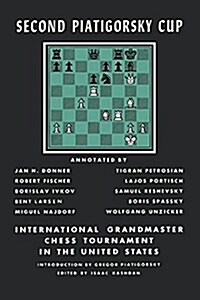 Second Piatigorsky Cup International Grandmaster Chess Tournament Held in Santa Monica, California August 1966 (Paperback)