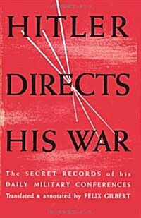 Hitler Directs His War the Secret Records of His Daily Military Conferences (Paperback)