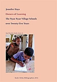 Owners of Learning. the Nyae Nyae Village Schools Over Twenty-Five Years (Paperback)