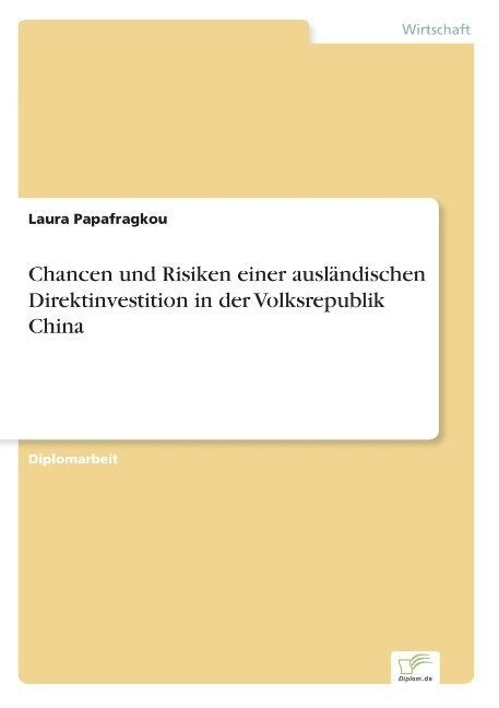 Chancen Und Risiken Einer Ausl?dischen Direktinvestition in Der Volksrepublik China (Paperback)