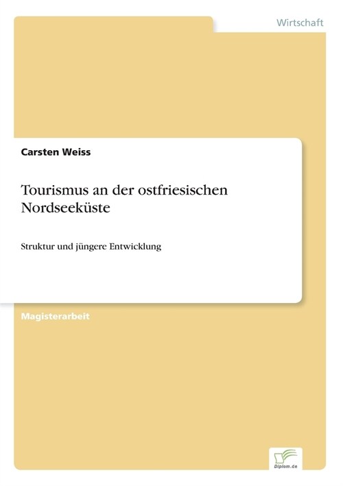 Tourismus an der ostfriesischen Nordseek?te: Struktur und j?gere Entwicklung (Paperback)