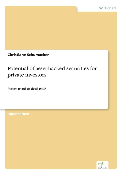 Potential of asset-backed securities for private investors: Future trend or dead end? (Paperback)
