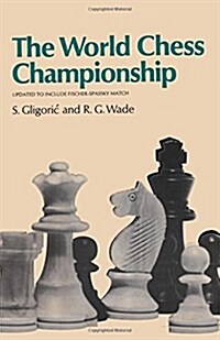 The World Chess Championship Updated to Include the 1972 Fischer-Spassky Match (Paperback)