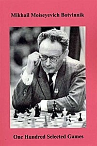Botvinnik One Hundred Selected Games (Paperback)