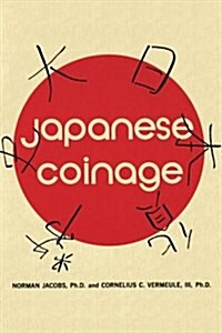 Japanese Coinage: A Monetary History of Japan (Paperback)