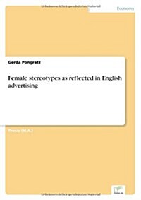 Female Stereotypes as Reflected in English Advertising (Paperback)
