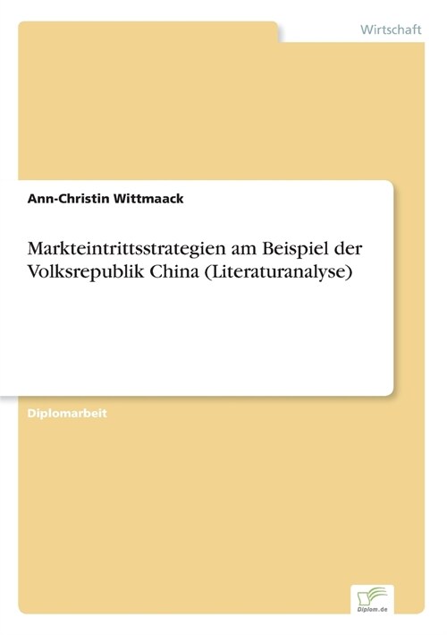 Markteintrittsstrategien Am Beispiel Der Volksrepublik China (Literaturanalyse) (Paperback)