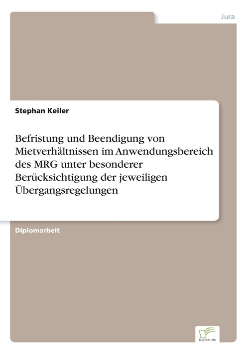 Befristung und Beendigung von Mietverh?tnissen im Anwendungsbereich des MRG unter besonderer Ber?ksichtigung der jeweiligen ?ergangsregelungen (Paperback)