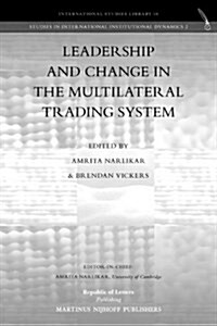 Leadership and Change in the Multilateral Trading System (Paperback)