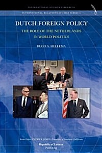 Dutch Foreign Policy. the Role of the Netherlands in World Politics (Paperback)