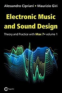 Electronic Music and Sound Design - Theory and Practice with Max 7 - Volume 1 (Third Edition) (Paperback, 3)