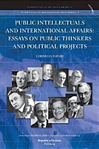 Public Intellectuals and International Affairs: Essays on Public Thinkers and Political Projects (Paperback)