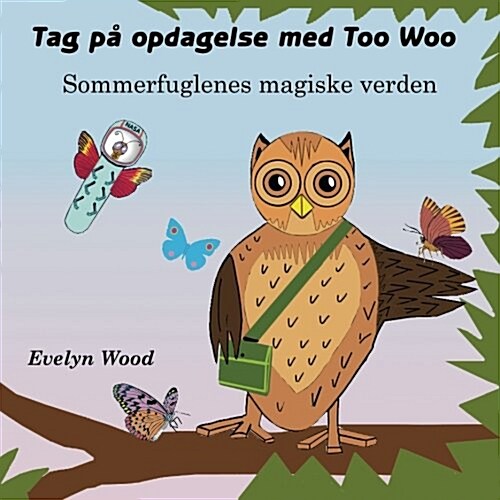 Sommerfuglenes Magiske Verden: Tag pa Opdagelse med Too Woo (Paperback)