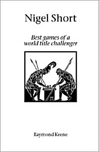 Nigel Short : Best Games of a World Title Challenger (Paperback)