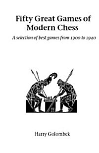 Fifty Great Games of Modern Chess : A Selection of Best Games from 1900 to 1940 (Paperback, annotated ed)