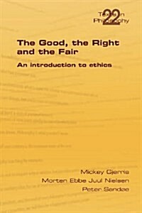 The Good, the Right & the Fair (Paperback)