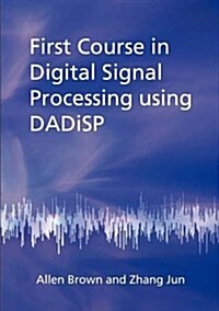First Course in Digital Signal Processing Using DADiSP (Paperback)