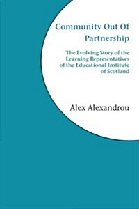 Community Out Of Partnership : The Evolving Story of the Learning Representatives of the Educational Institute of Scotland (Paperback)