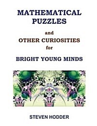 Mathematical Puzzles & Other Curiosities for Bright Young Minds (Paperback)