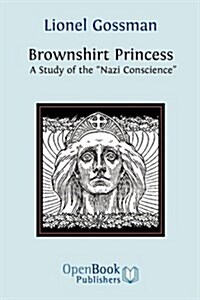 Brownshirt Princess : A Study of the Nazi Conscience (Paperback)